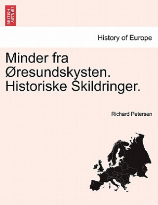 Könyv Minder Fra Resundskysten. Historiske Skildringer. Richard (UNIV OF CALIF BERKELEY) Petersen