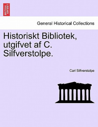 Kniha Historiskt Bibliotek, Utgifvet AF C. Silfverstolpe. Carl Silfverstolpe