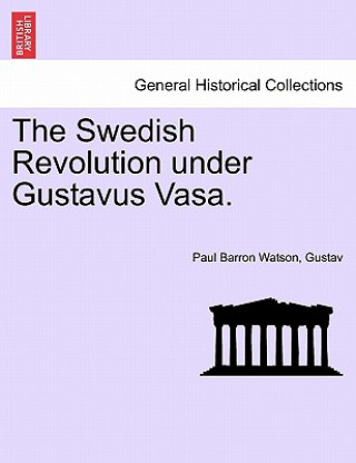 Kniha Swedish Revolution Under Gustavus Vasa. Gustav