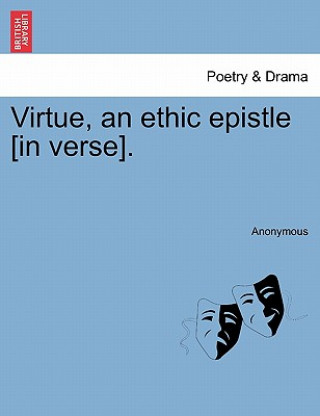 Carte Virtue, an Ethic Epistle [in Verse]. Anonymous