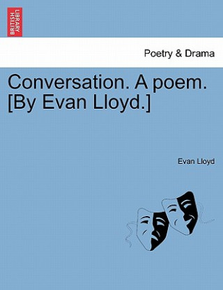 Könyv Conversation. a Poem. [by Evan Lloyd.] Evan Lloyd