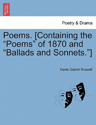 Buch Poems. [Containing the Poems of 1870 and Ballads and Sonnets.] Dante Gabriel Rossetti