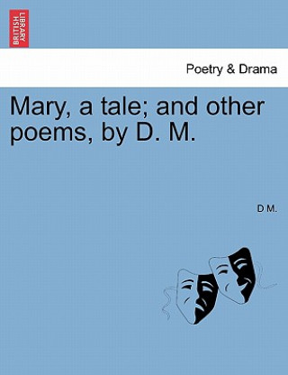 Książka Mary, a Tale; And Other Poems, by D. M. D M