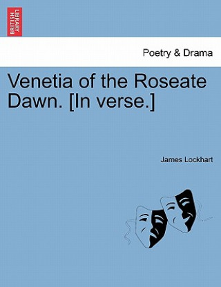 Kniha Venetia of the Roseate Dawn. [in Verse.] Lockhart