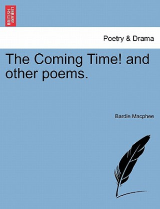 Книга Coming Time! and Other Poems. Bardie MacPhee