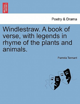 Libro Windlestraw. a Book of Verse, with Legends in Rhyme of the Plants and Animals. Pamela Tennant