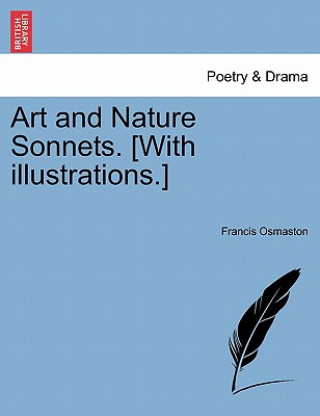 Könyv Art and Nature Sonnets. [With Illustrations.] Francis Osmaston