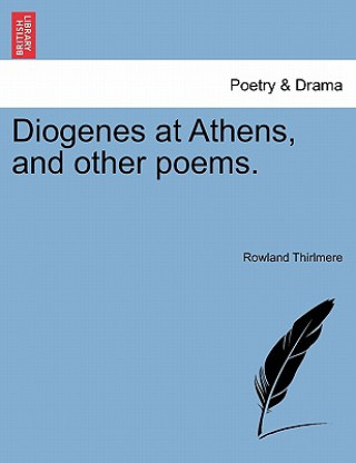 Kniha Diogenes at Athens, and Other Poems. Rowland Thirlmere