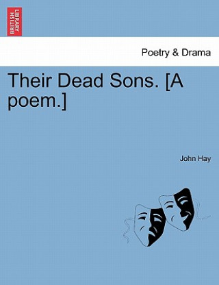 Knjiga Their Dead Sons. [a Poem.] John Hay