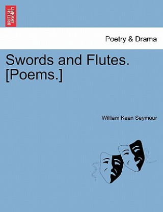 Книга Swords and Flutes. [Poems.] William Kean Seymour