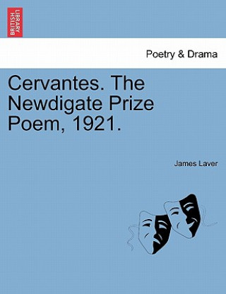 Buch Cervantes. the Newdigate Prize Poem, 1921. James Laver