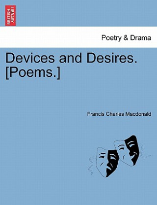 Buch Devices and Desires. [Poems.] Francis Charles MacDonald