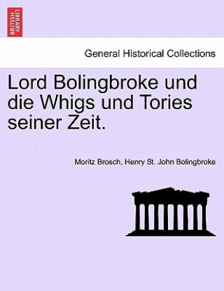 Книга Lord Bolingbroke Und Die Whigs Und Tories Seiner Zeit. Henry St John Bolingbroke