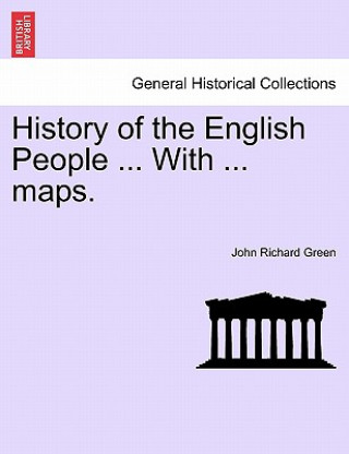 Carte History of the English People ... with ... Maps. John Richard Green