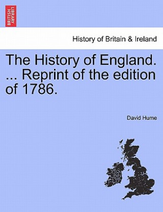 Kniha History of England. ... Reprint of the Edition of 1786. Hume