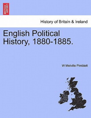 Carte English Political History, 1880-1885. W Melville Pimblett