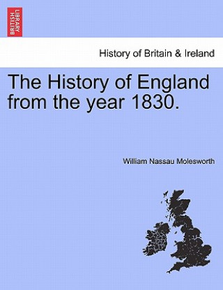 Книга History of England from the Year 1830. William Nassau Molesworth