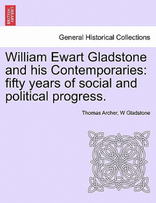 Book William Ewart Gladstone and His Contemporaries W Gladstone