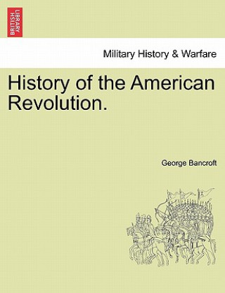 Carte History of the American Revolution. George Bancroft