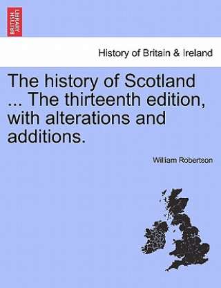Carte History of Scotland ... the Thirteenth Edition, with Alterations and Additions. Dugald Stewart