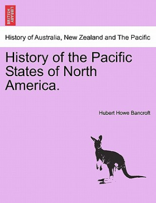 Könyv History of the Pacific States of North America. Hubert Howe Bancroft