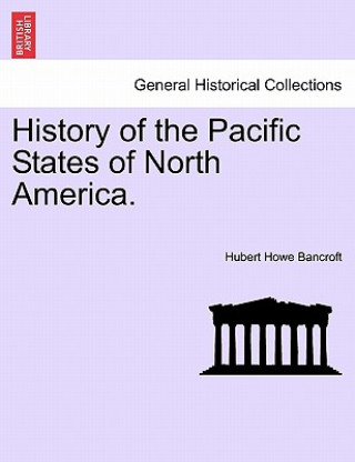 Carte History of the Pacific States of North America. Hubert Howe Bancroft