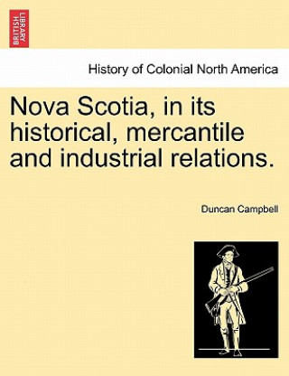 Buch Nova Scotia, in its historical, mercantile and industrial relations. Campbell