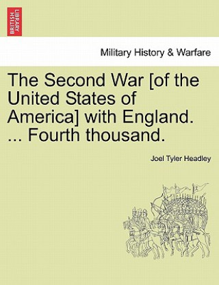 Carte Second War [Of the United States of America] with England. ... Fourth Thousand. Joel Tyler Headley