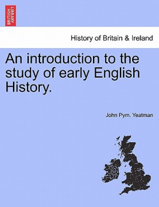 Buch Introduction to the Study of Early English History. John Pym Yeatman