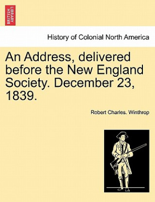 Książka Address, Delivered Before the New England Society. December 23, 1839. Winthrop