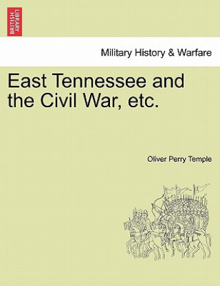 Book East Tennessee and the Civil War, etc. Oliver Perry Temple