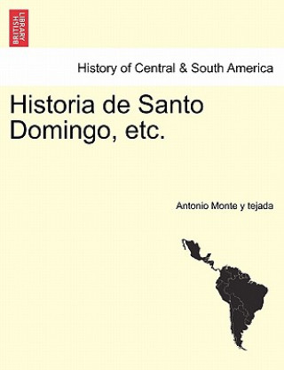 Knjiga Historia de Santo Domingo, etc. Antonio Monte y Tejada