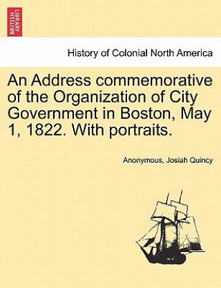Carte Address Commemorative of the Organization of City Government in Boston, May 1, 1822. with Portraits. Josiah Quincy