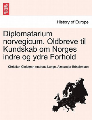 Kniha Diplomatarium norvegicum. Oldbreve til Kundskab om Norges indre og ydre Forhold. TREDIE SAMLING. Alexander Brinchmann