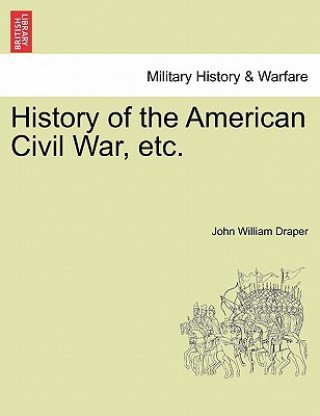 Könyv History of the American Civil War, Etc. John William Draper