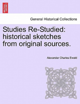 Könyv Studies Re-Studied Alexander Charles Ewald
