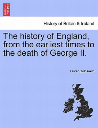 Książka History of England, from the Earliest Times to the Death of George II. Oliver Goldsmith