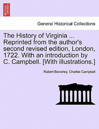 Buch History of Virginia ... Reprinted from the Author's Second Revised Edition, London, 1722. with an Introduction by C. Campbell. [With Illustrations.] Charles Campbell