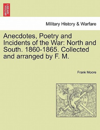 Carte Anecdotes, Poetry and Incidents of the War Frank Moore