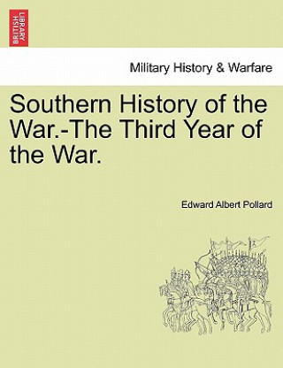 Książka Southern History of the War.-The Third Year of the War. Edward Albert Pollard