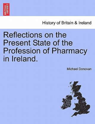 Kniha Reflections on the Present State of the Profession of Pharmacy in Ireland. Michael Donovan