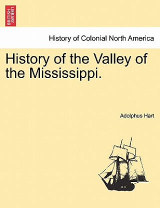 Livre History of the Valley of the Mississippi. Adolphus Hart