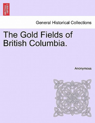 Livre Gold Fields of British Columbia. Anonymous