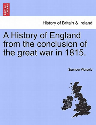 Carte History of England from the Conclusion of the Great War in 1815. Spencer Walpole
