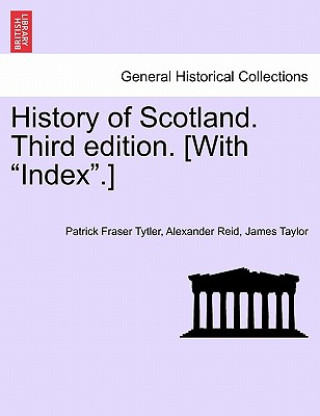 Carte History of Scotland. Third Edition. [With Index.] James Taylor