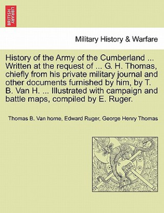 Buch History of the Army of the Cumberland ... Written at the Request of ... G. H. Thomas, Chiefly from His Private Military Journal and Other Documents Fu George Henry Thomas