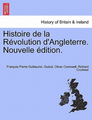 Könyv Histoire de La Revolution D'Angleterre. Nouvelle Edition. Richard Cromwel