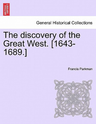 Książka Discovery of the Great West. [1643-1689.] Parkman