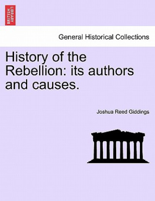 Book History of the Rebellion Joshua R Giddings