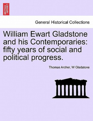 Kniha William Ewart Gladstone and His Contemporaries W Gladstone